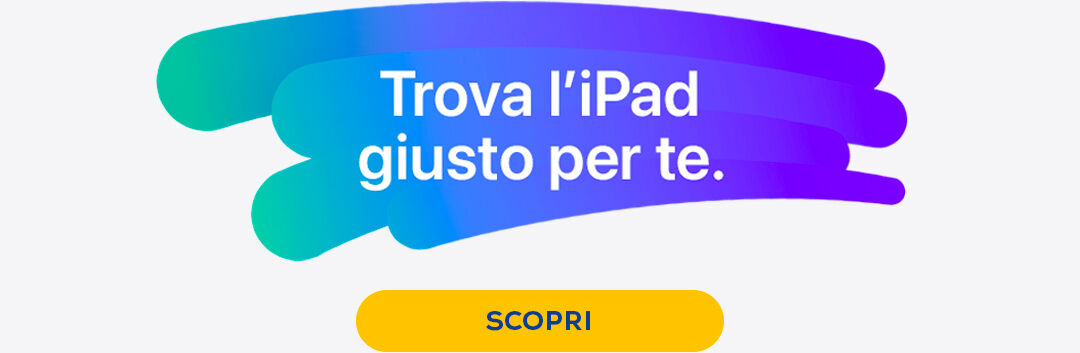 Trova l'iPad giusto per te